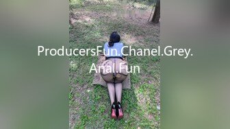 ProducersFun.Chanel.Grey.Anal.Fun