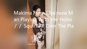 Makima From Chainsaw Man Playing With Her Holes ／／ Squirt All Over The Place