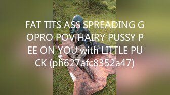 FAT TITS ASS SPREADING GOPRO POV HAIRY PUSSY PEE ON YOU with LITTLE PUCK (ph627afc8352a47)